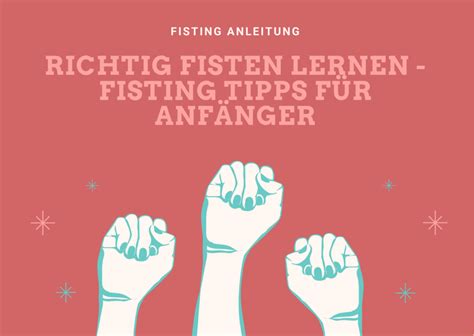 das erste mal fisten|Fisting Tutorial » Was es für Vaginal & Anal Fisting braucht.